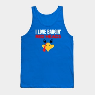 I Love Banging Red Heads Turkey Tank Top